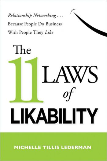 The 11 Laws of Likability: Relationship Networking--Because people do business with people they like, by Michelle Tillis Lederman, Amacom, 240 pp.