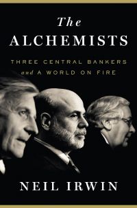 The Alchemists: Three Central Bankers And A World On Fire. By Neal Irwin. Penguin Press, 400 pp.