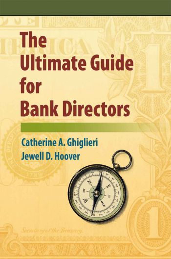 The Ultimate Guide for Bank Directors, by Catherine A. Ghiglieri and Jewell D. Hoover.  Ultimate Directors Guide, LLC/AuthorHouse, 96 pp.