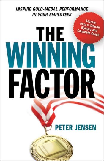The Winning Factor: Inspire Gold-Medal Performance In Your Employees. By Peter Jensen. Amacom, 221 pp.