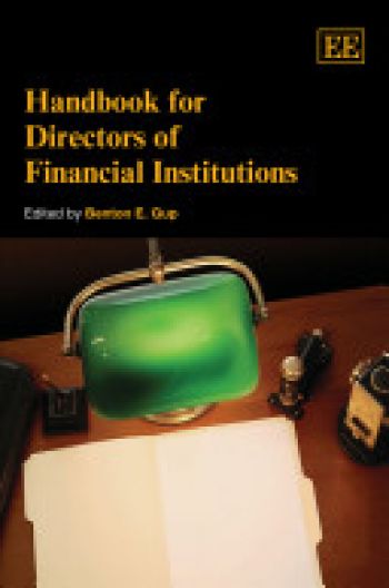 Handbook for Directors of Financial Institutions, Edited by Benton E. Gup. Edward Elgar Publishing, 189 pp., 2008