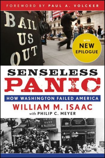 Senseless Panic: How Washington Failed America, By William M. Isaac, Wiley, 2010, 190 pages.
