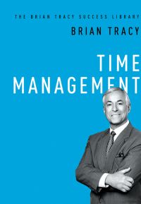 Time Management. By Brian Tracy. From the Brian Tracy Success Library, Amacom. 112 pages