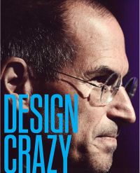 Design Crazy: Good Looks, Hot Tempers, and True Genius at Apple. By Max Chafkin and Fast Company staffers. A Fast Company/Byliner Original digital book. 91 pp.  