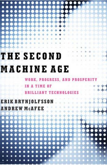 The Second Machine Age: Work, Progress, And Prosperity In A Time Of Brilliant Technologies. By Erik Brynjolfsson and Andrew McAfee. W.W. Norton. 320 pp.