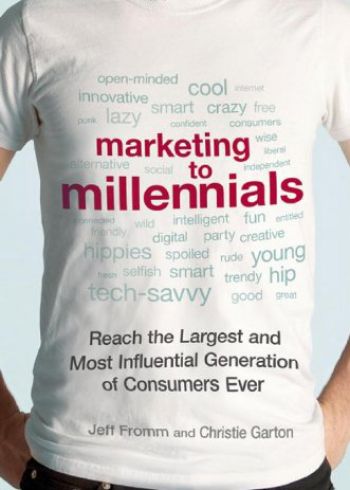 Marketing to Millennials:  Reach The Largest and Most Influential Generation Of Consumers Ever. By Jeff Fromm and Christie Garton. Amacom. 202 pp.