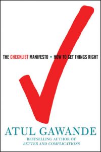  The Checklist Manifesto: How to Get Things Right, by Atul Gawande, MD, Metropolitan Books, 224 pp.