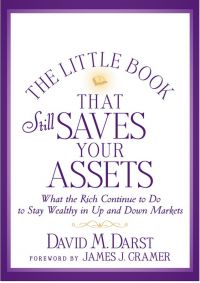 The Little Book That Still Saves Your Assets:  What the Rich Continue to Do to Stay Wealthy in Up and Down Markets. By David M. Darst, Wiley, 226 pp.