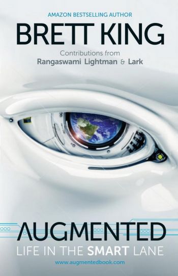 Augmented: Life In The Smart Lane. By Brett King. Marshall Cavendish International. 300 pp. [Forthcoming book]